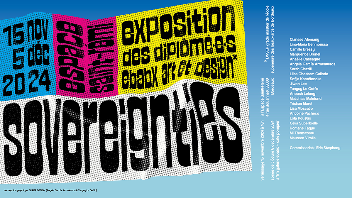SOVEREIGNTIES  Exposition des diplômé·e·s DNSEP* Art & Design ebabx 2024 © SUPERDESIGN